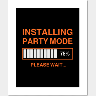 INSTALLING PARTY MODE Posters and Art